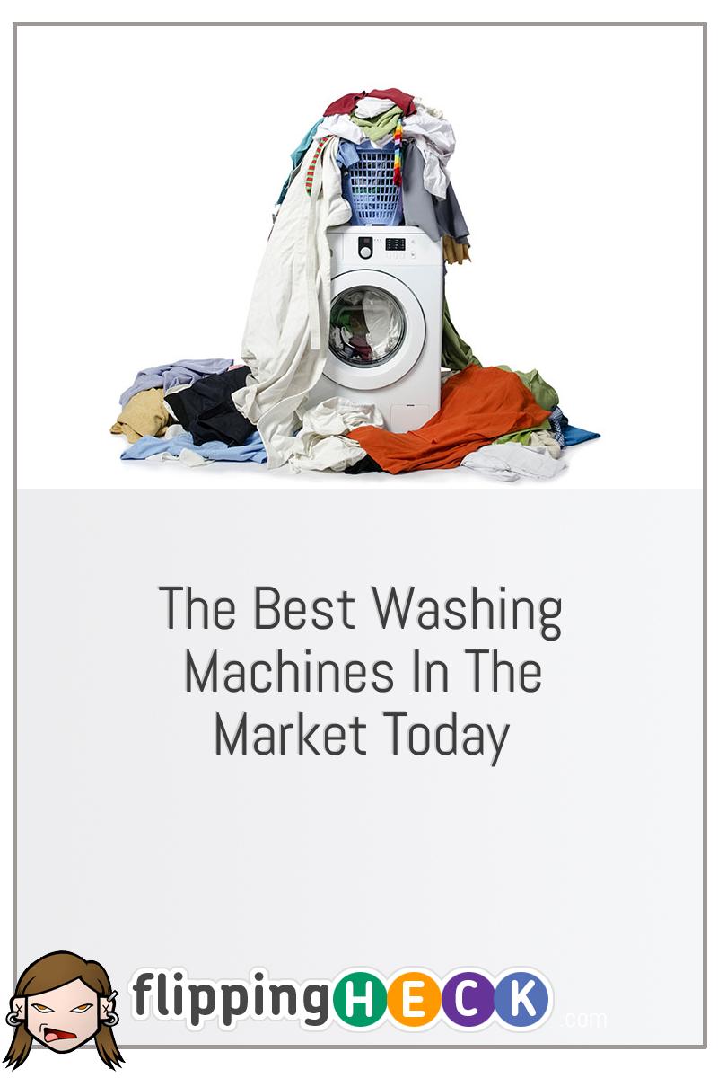 The Best Washing Machines In The Market Today