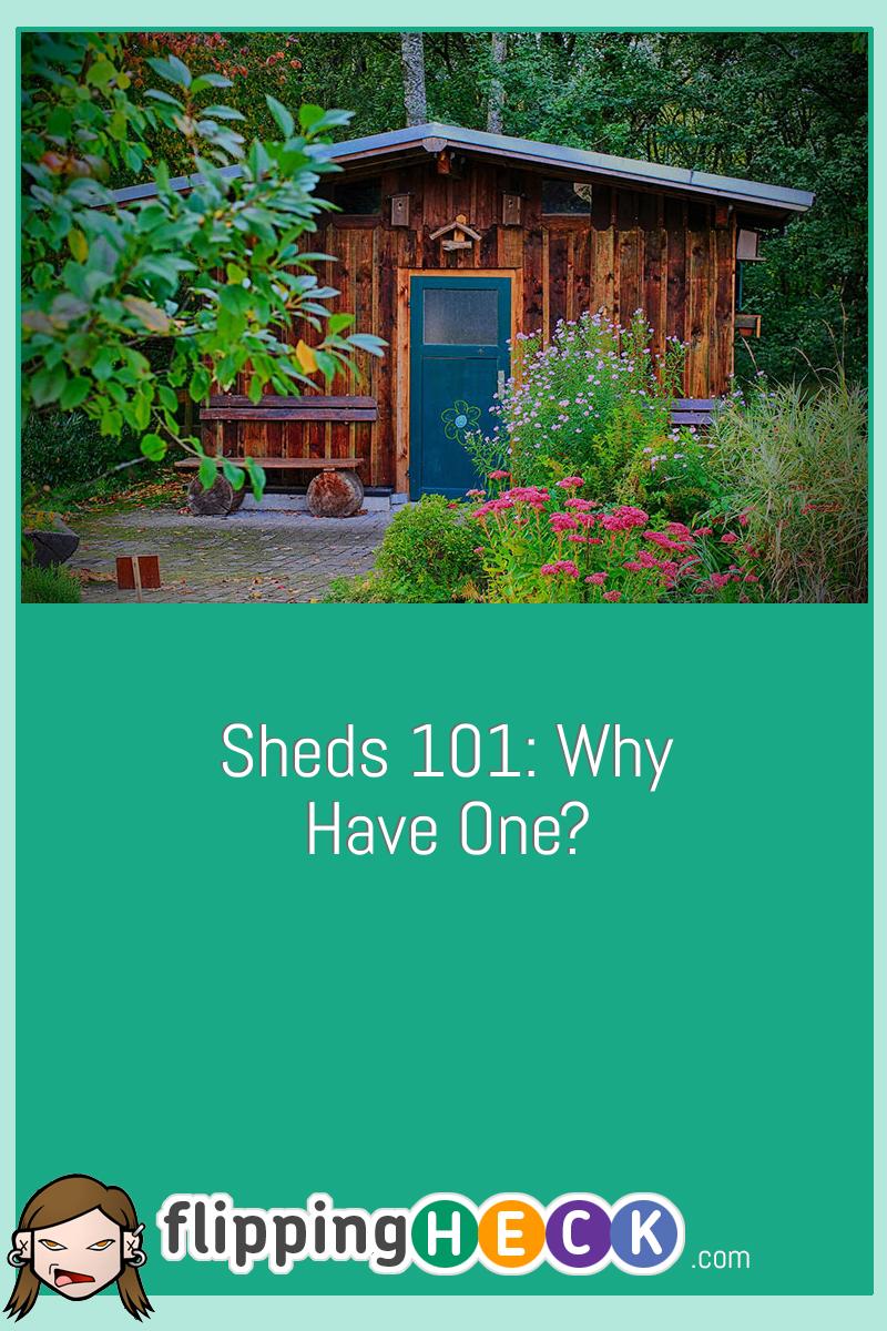 Sheds 101: Why Have One?