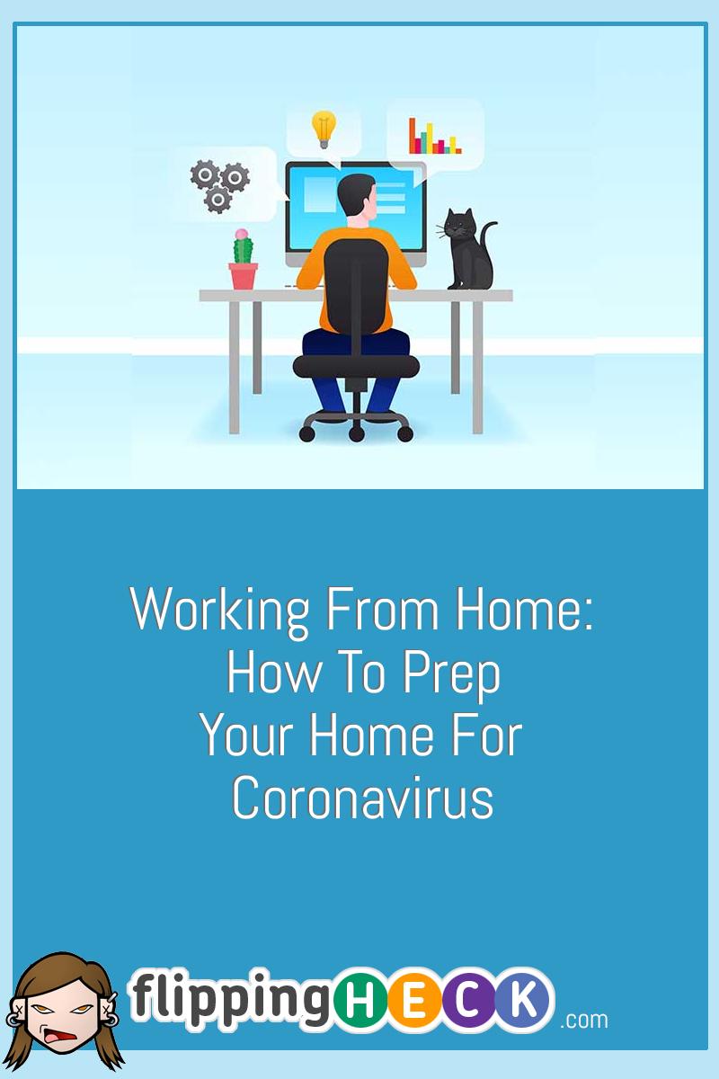 Working From Home: How To Prep Your Home For Coronavirus