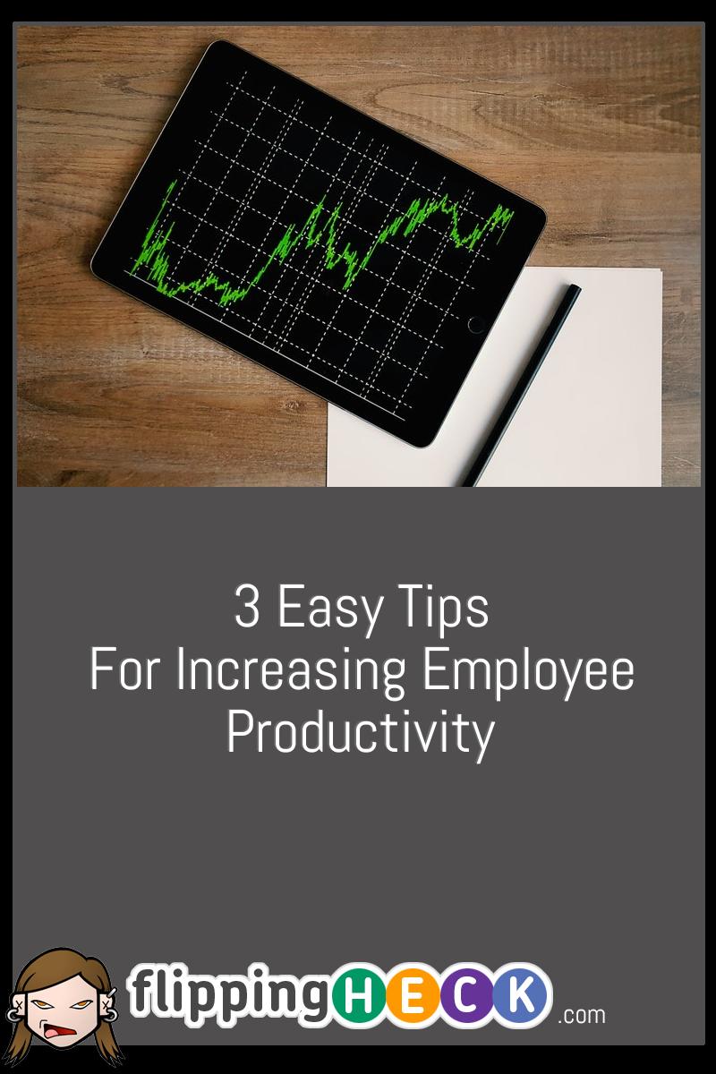 3 Easy Tips For Increasing Employee Productivity