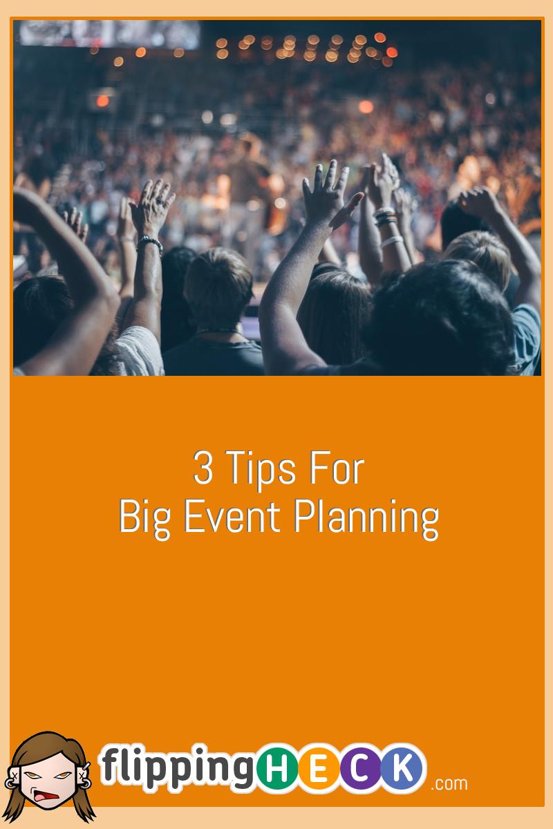 3 Tips For Big Event Planning