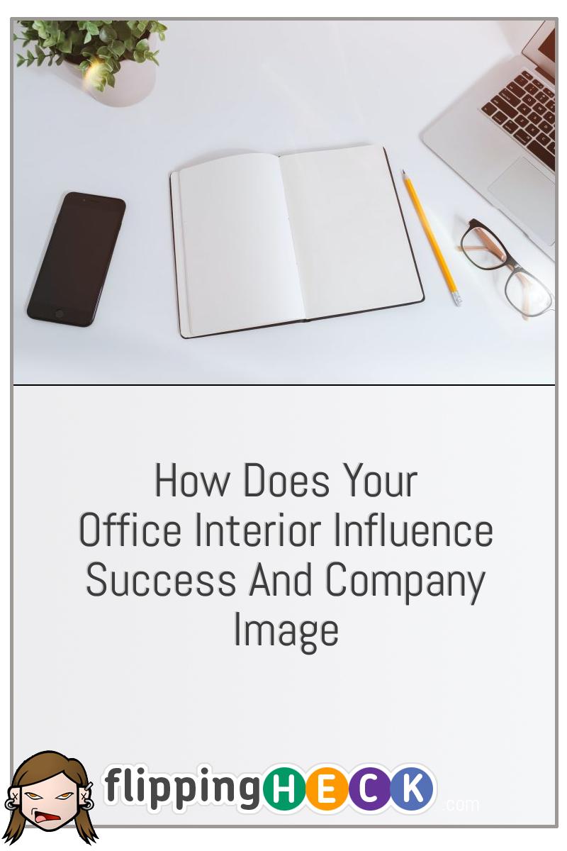 How Does Your Office Interior Influence Success And Company Image