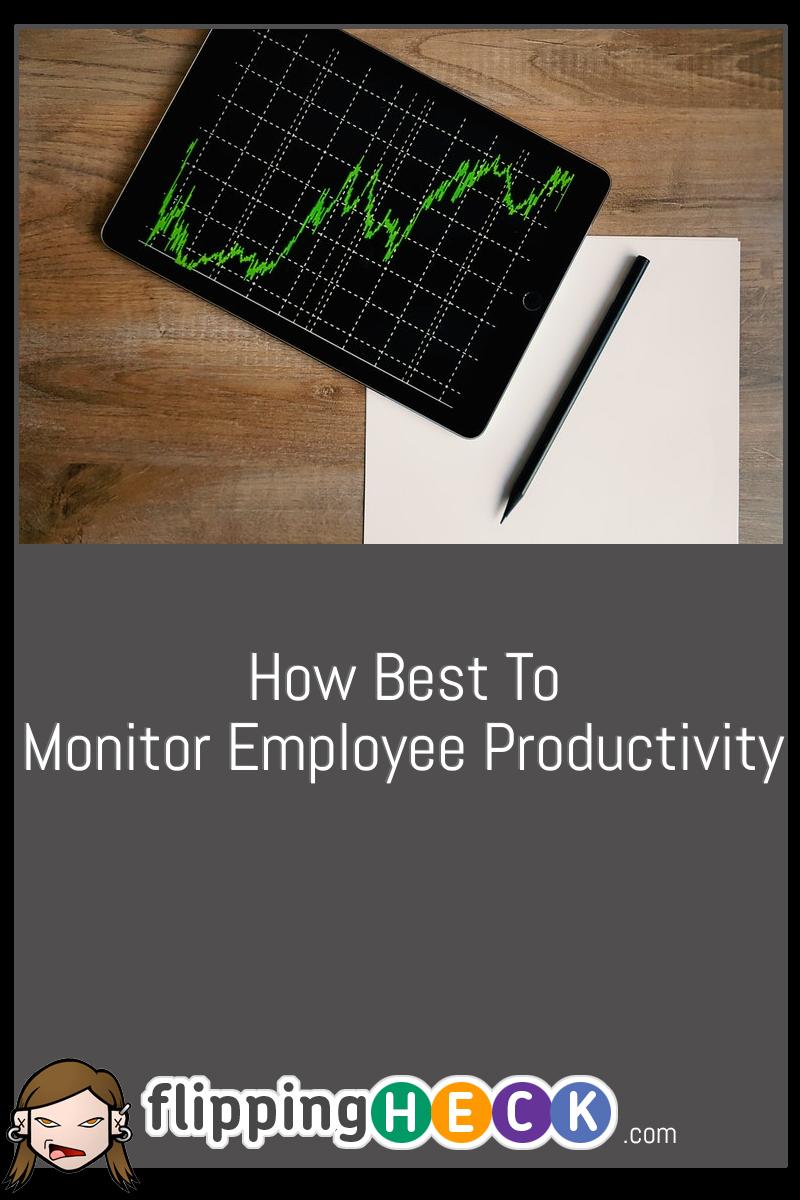How Best To Monitor Employee Productivity