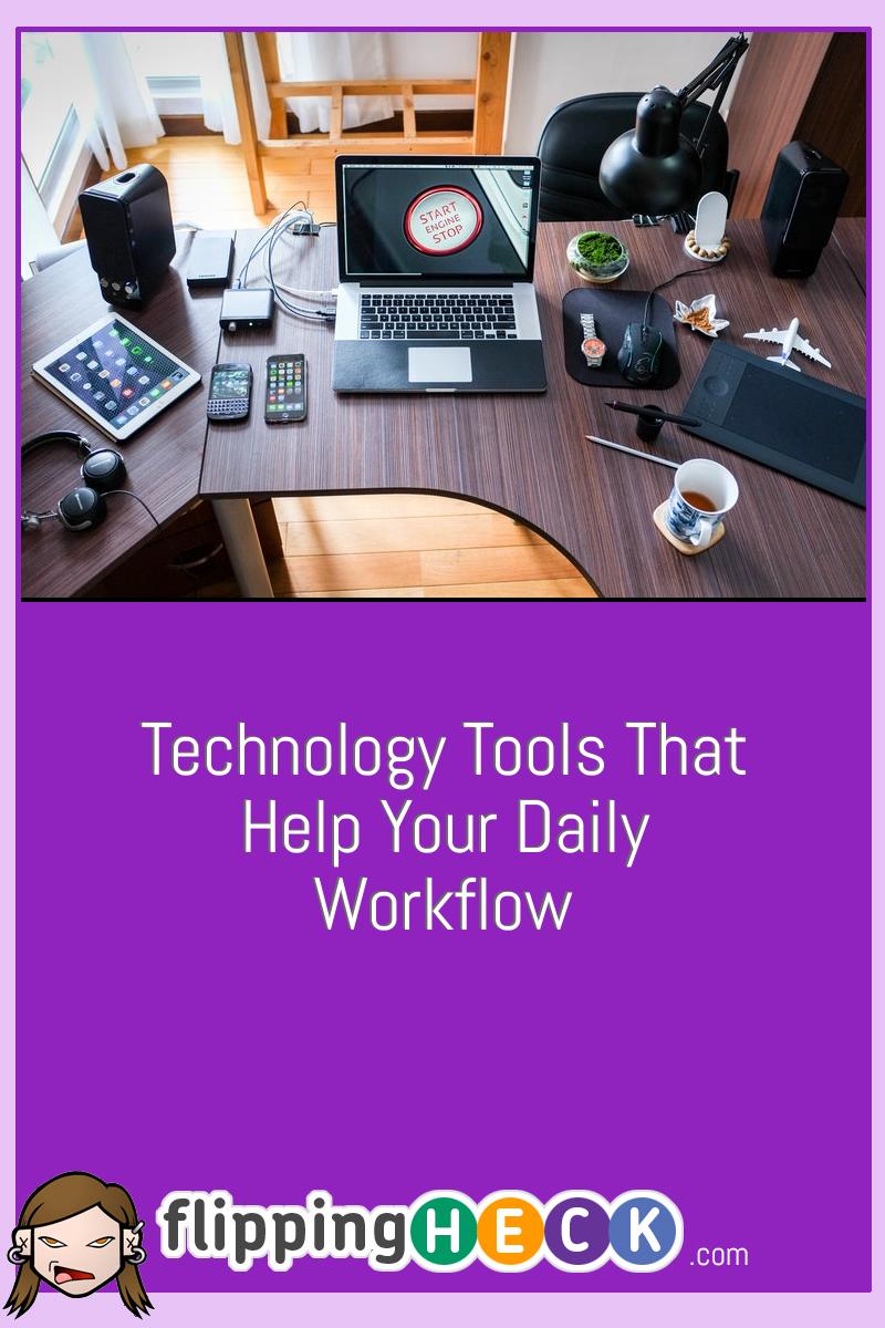 Technology Tools That Help Your Daily Workflow