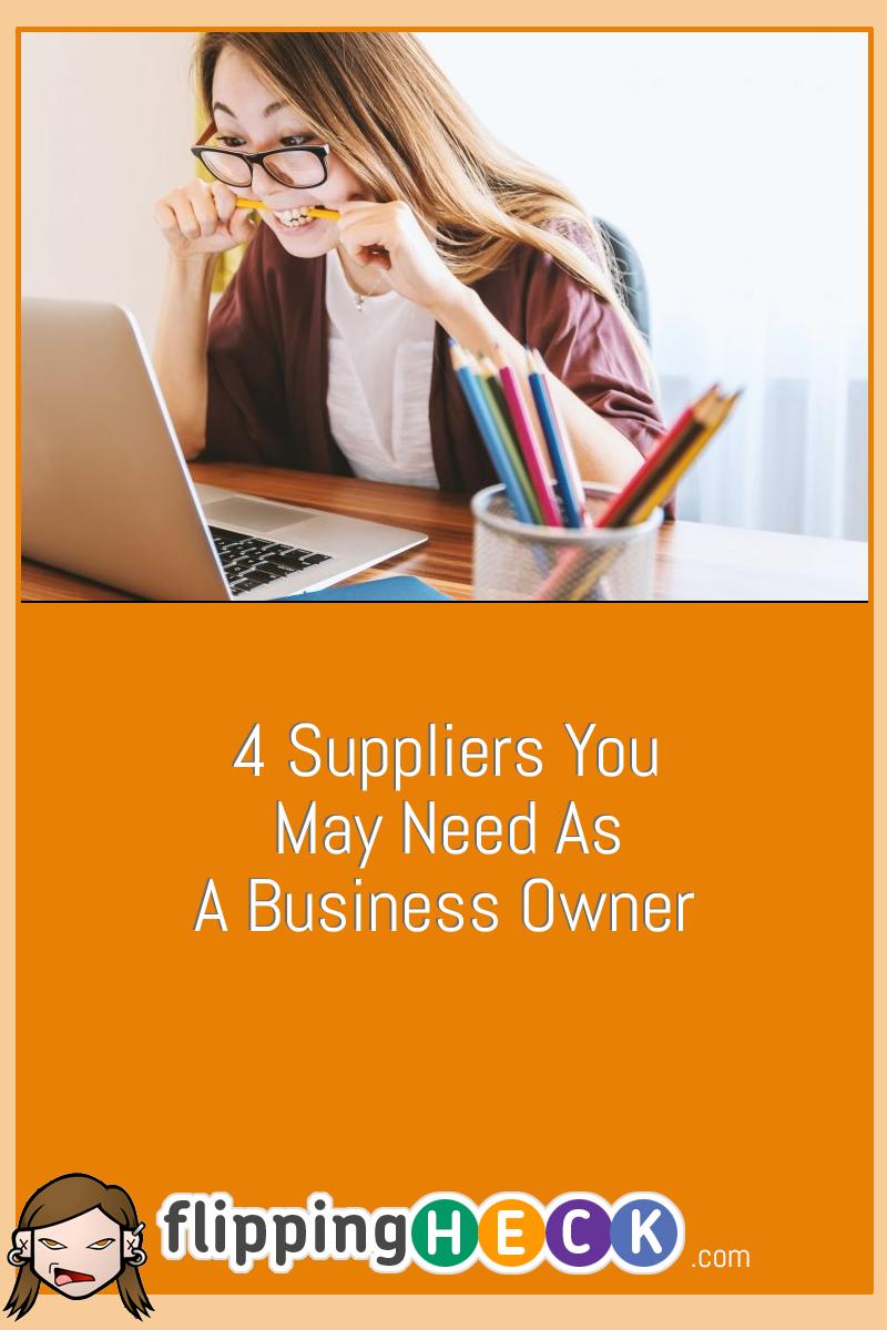 4 Suppliers You May Need As A Business Owner
