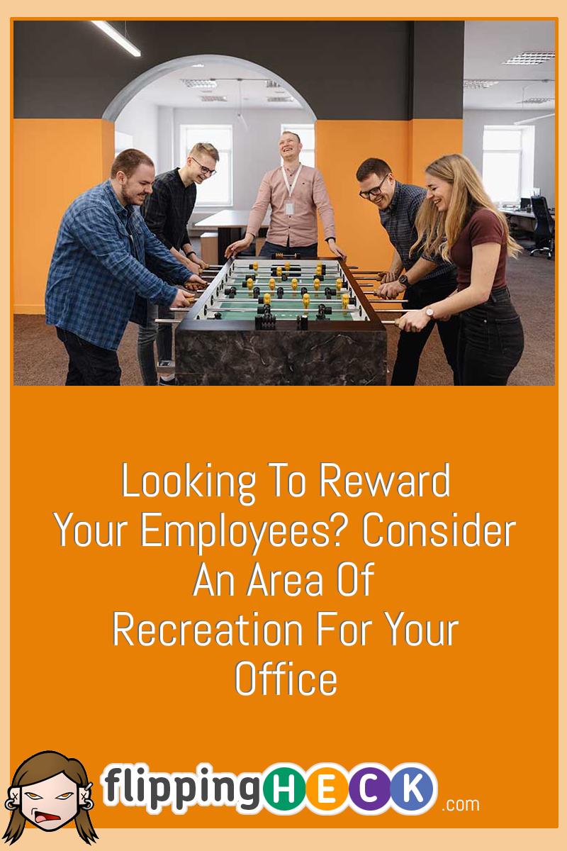 Looking To Reward Your Employees? Consider An Area Of Recreation For Your Office