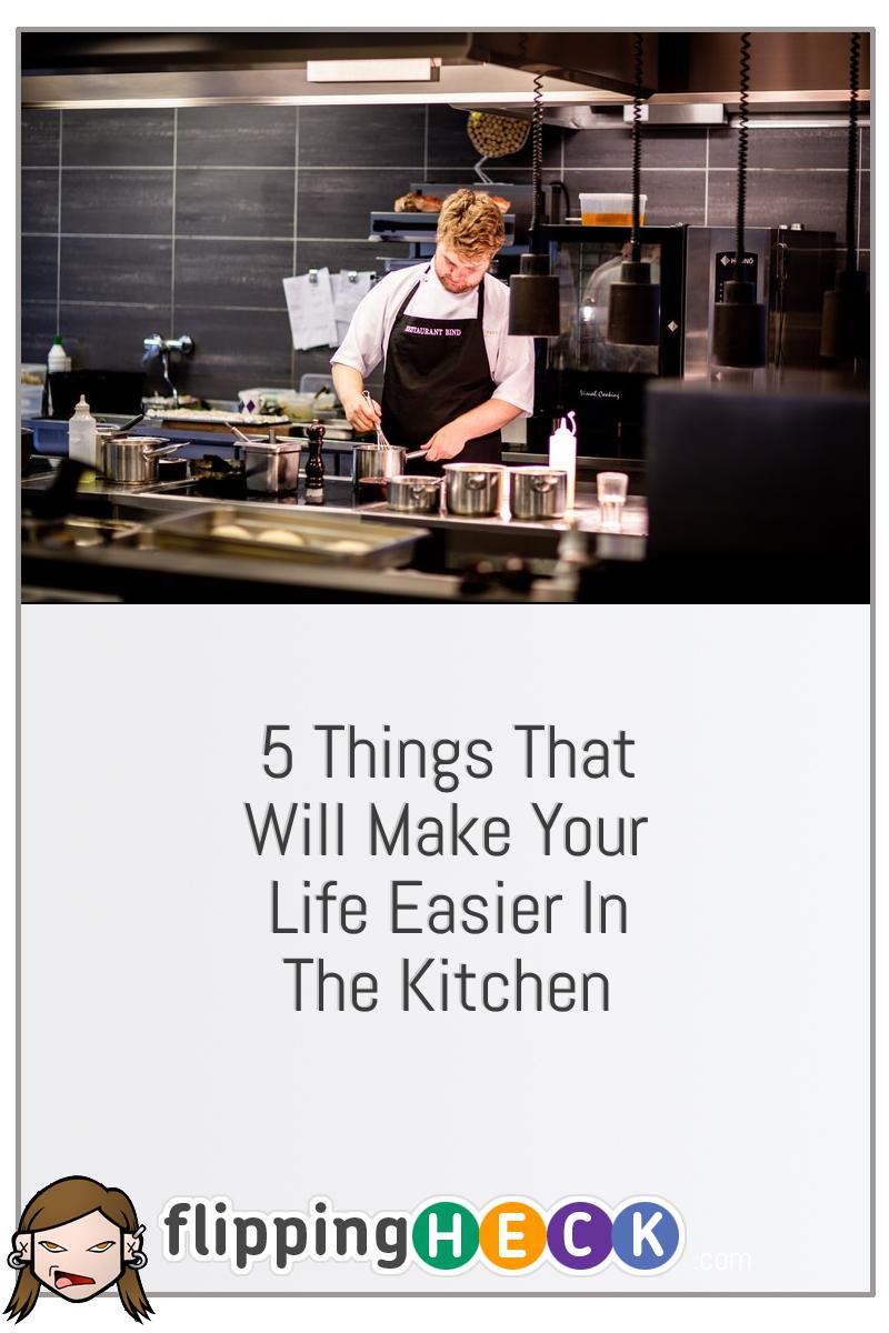 5 Things That Will Make Your Life Easier In The Kitchen