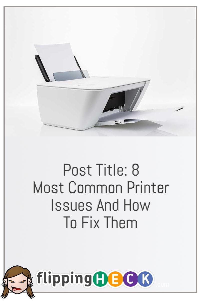 Post Title: 8 Most Common Printer Issues And How To Fix Them