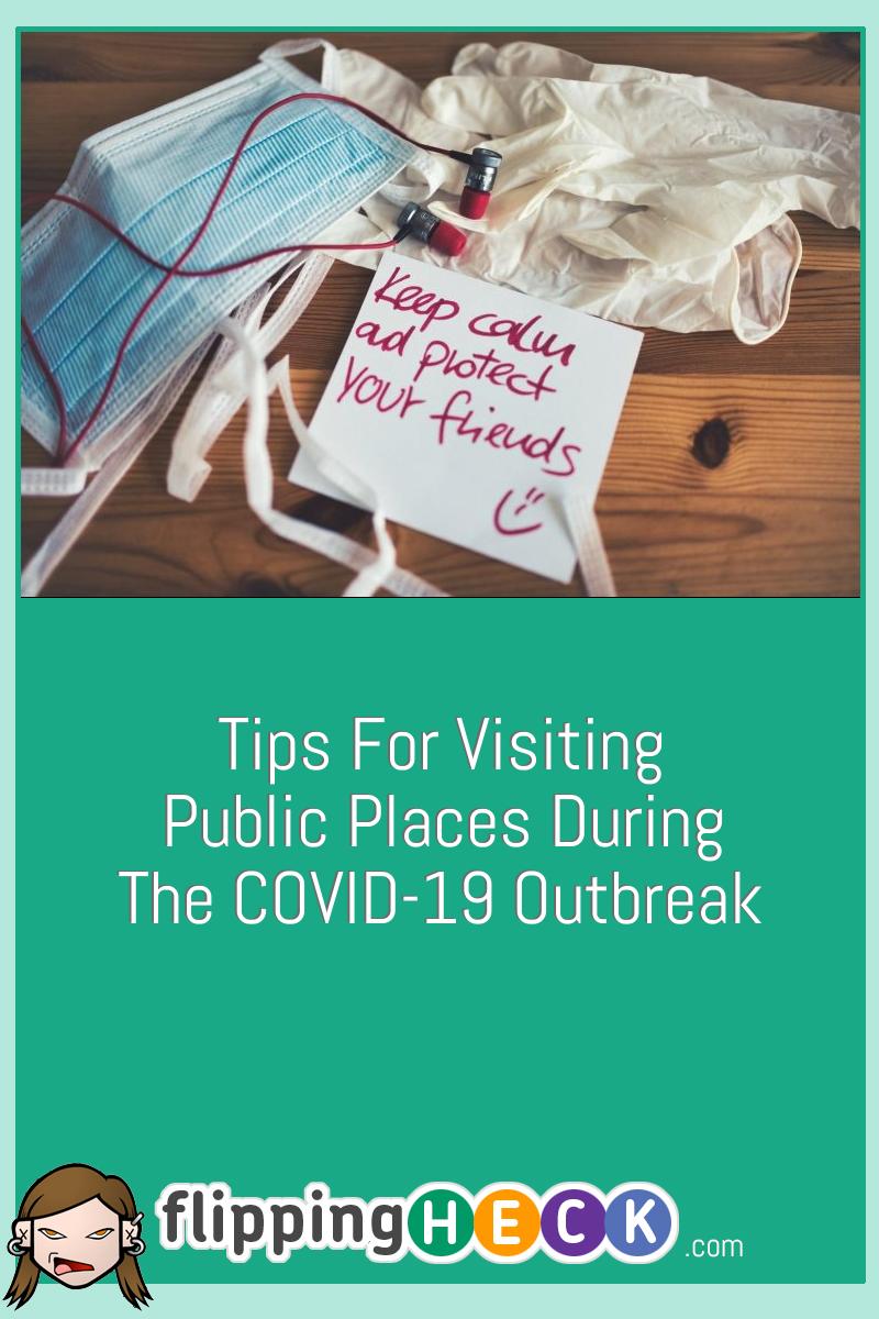 Tips For Visiting Public Places During The COVID-19 Outbreak