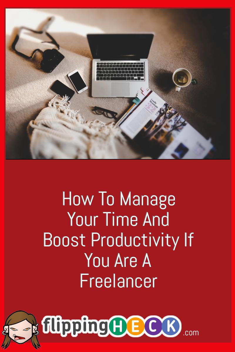 How To Manage Your Time And Boost Productivity If You Are A Freelancer