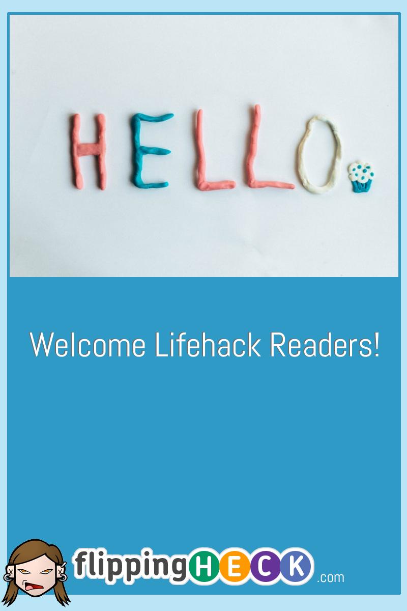 Welcome Lifehack Readers!