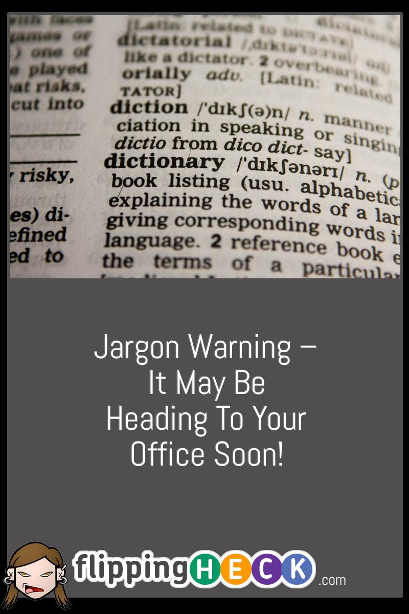 Jargon Warning – It May Be Heading To Your Office Soon!