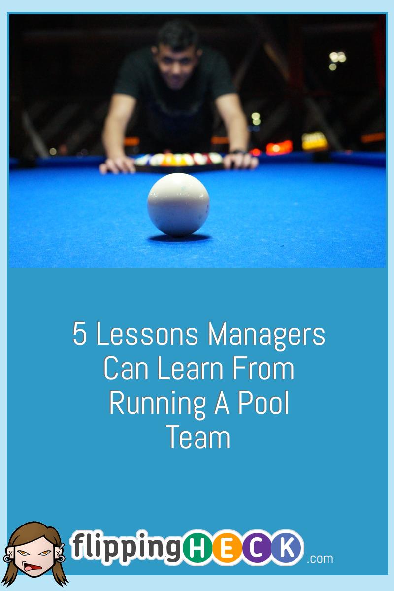 5 Lessons Managers Can Learn From Running A Pool Team