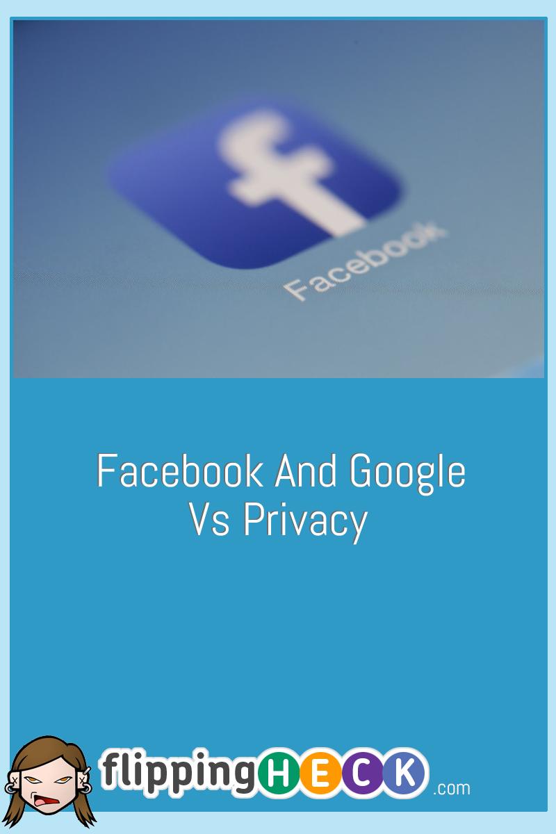 Facebook And Google vs Privacy