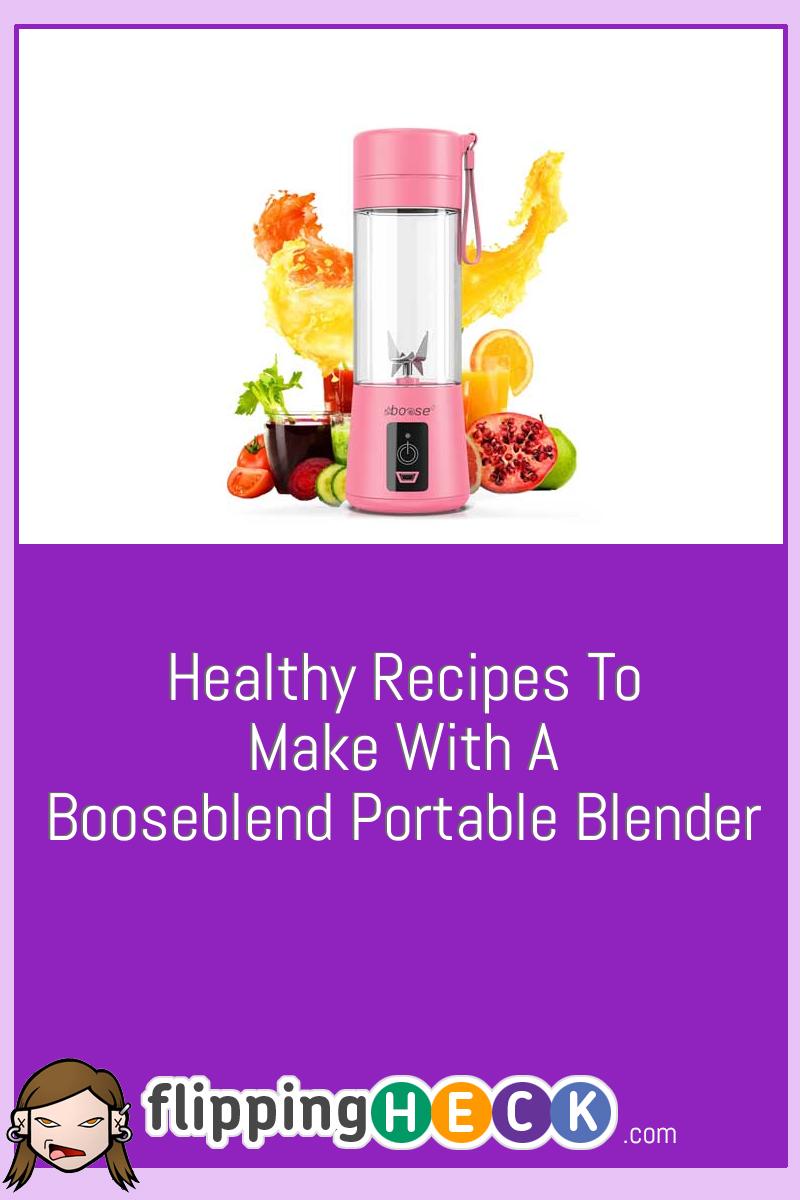 Healthy Recipes To Make With A Booseblend Portable Blender