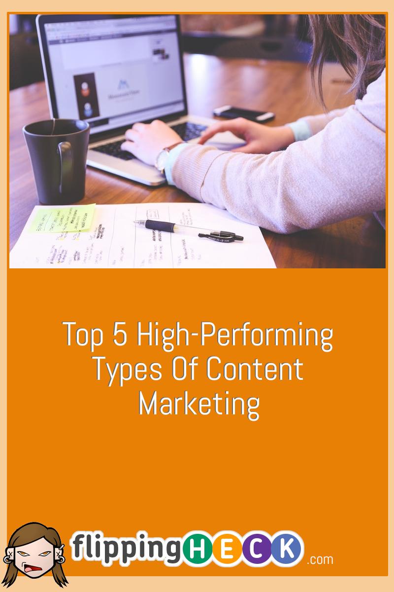 Top 5 High-Performing Types Of Content Marketing