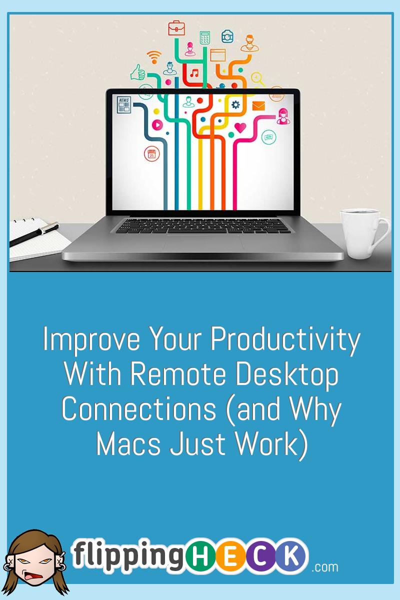 Improve your productivity with Remote Desktop Connections (and why Macs just work)