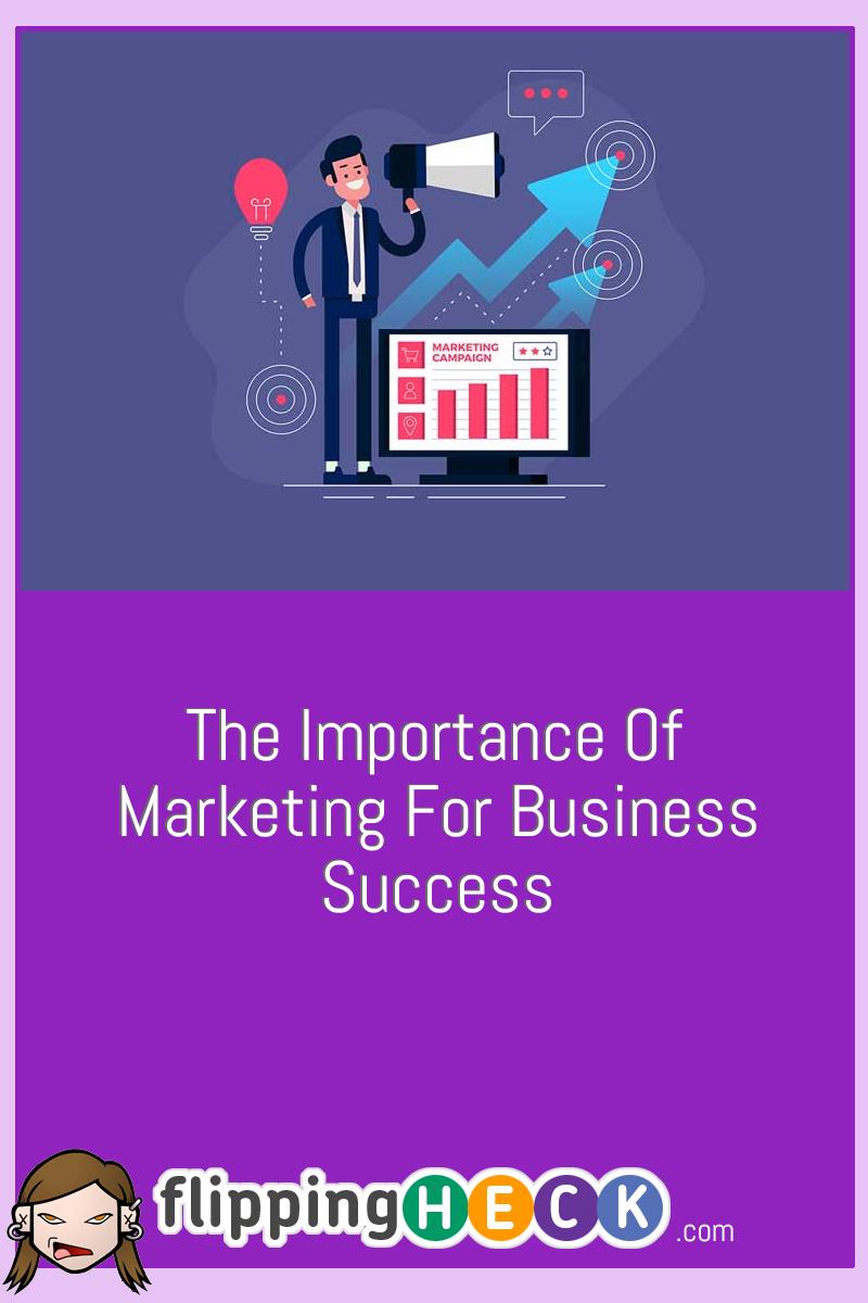 The Importance Of Marketing For Business Success