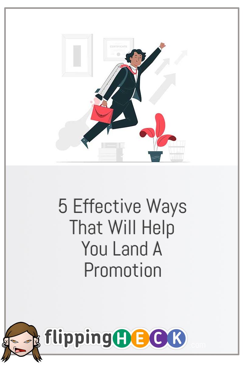 5 Effective Ways That Will Help You Land A Promotion