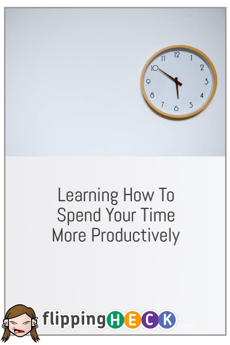 Learning How To Spend Your Time More Productively