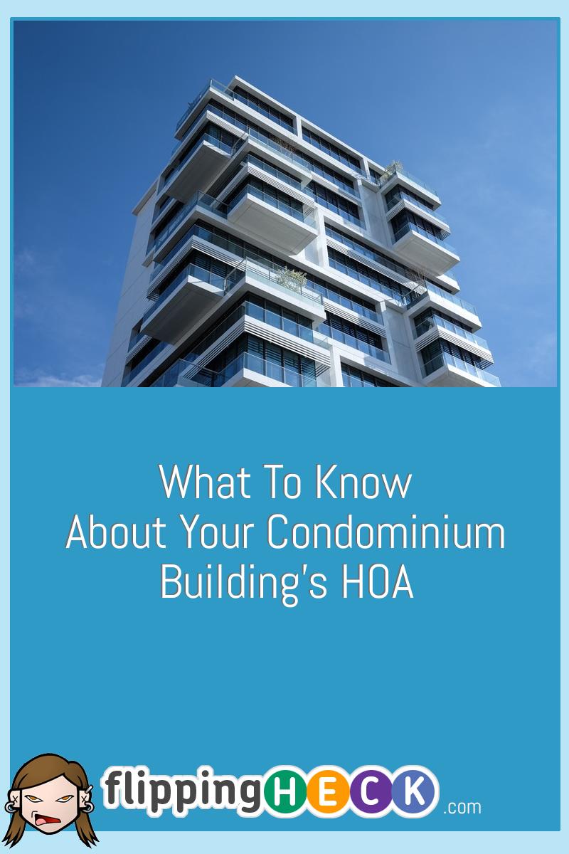 What To Know About Your Condominium Building’s HOA