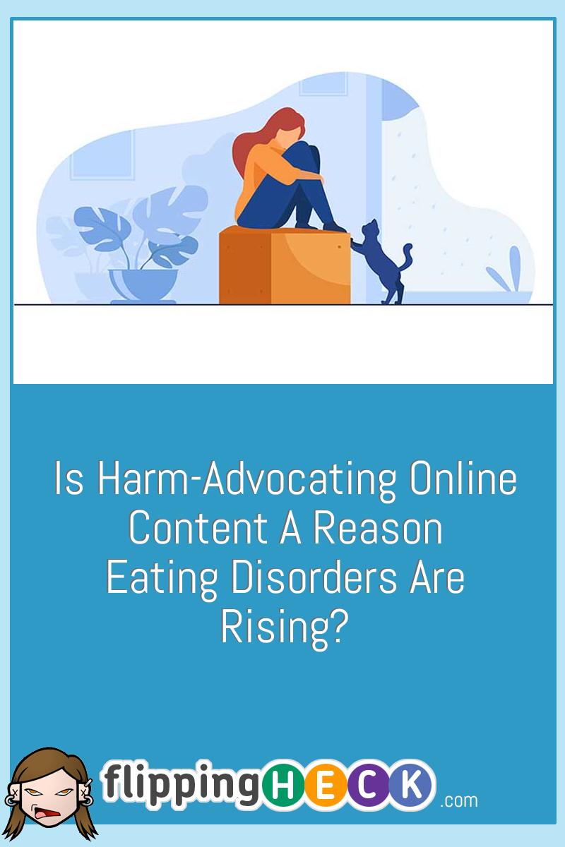 Is Harm-Advocating Online Content A Reason Eating Disorders Are Rising?