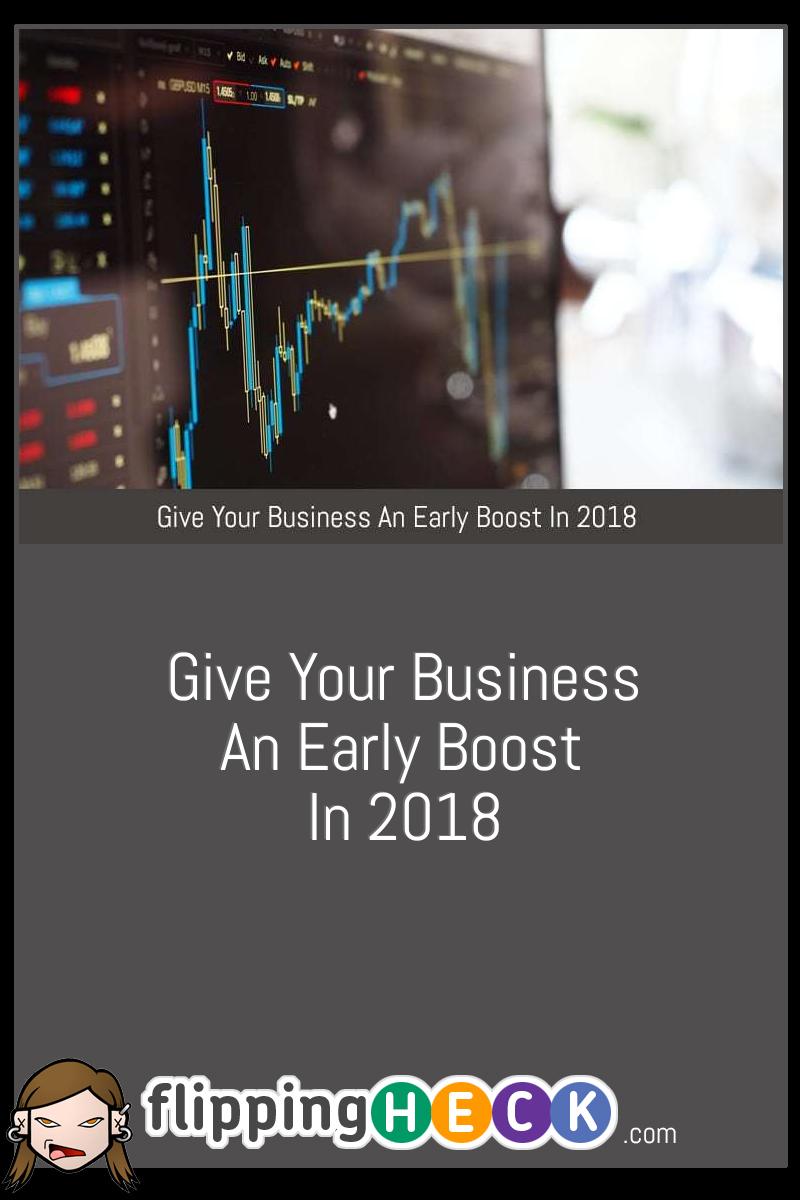 Give Your Business An Early Boost In 2018