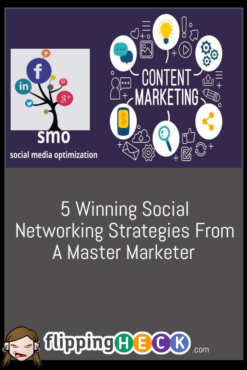 5 Winning Social Networking Strategies From A Master Marketer
