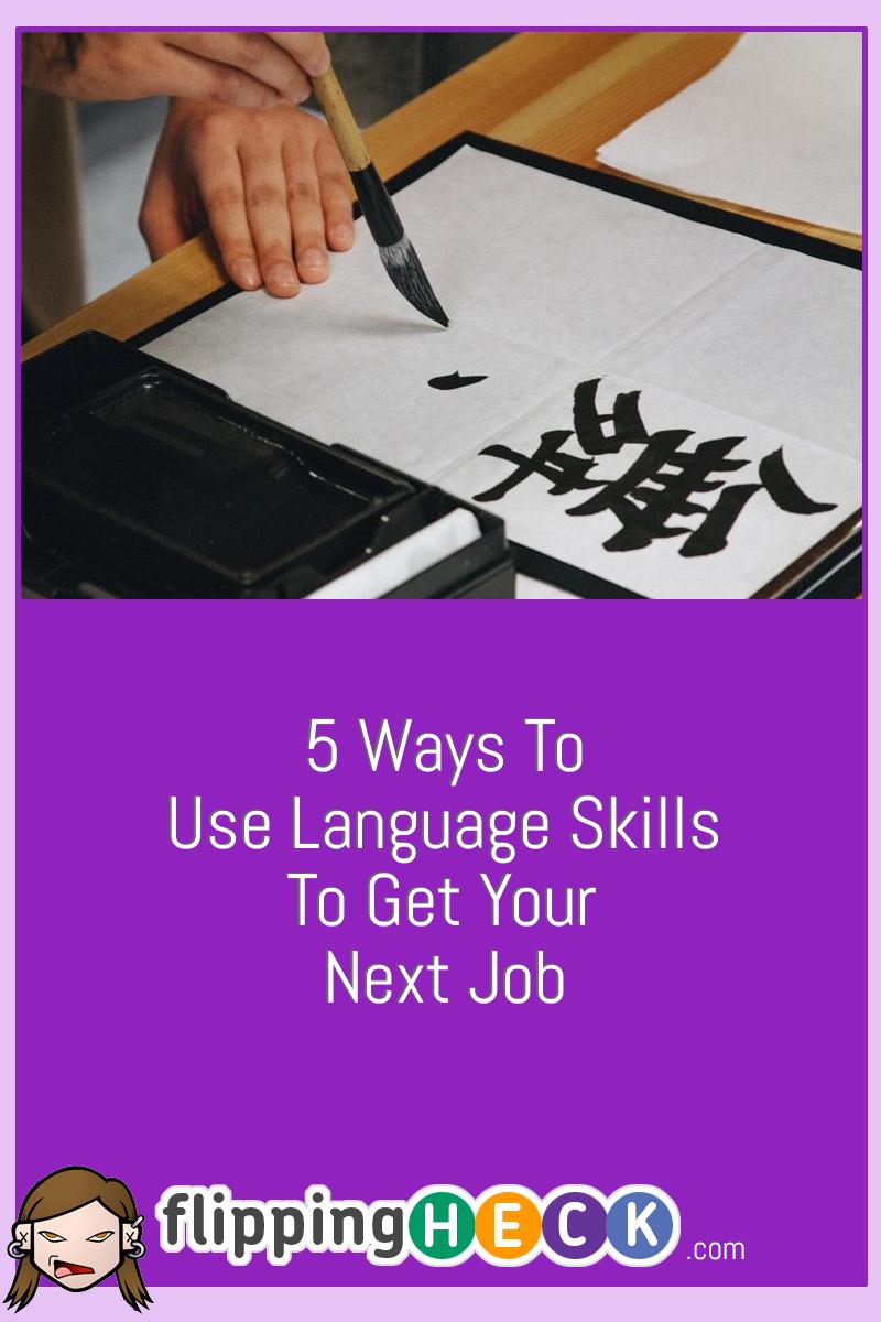 5 Ways To Use Language Skills To Get Your Next Job