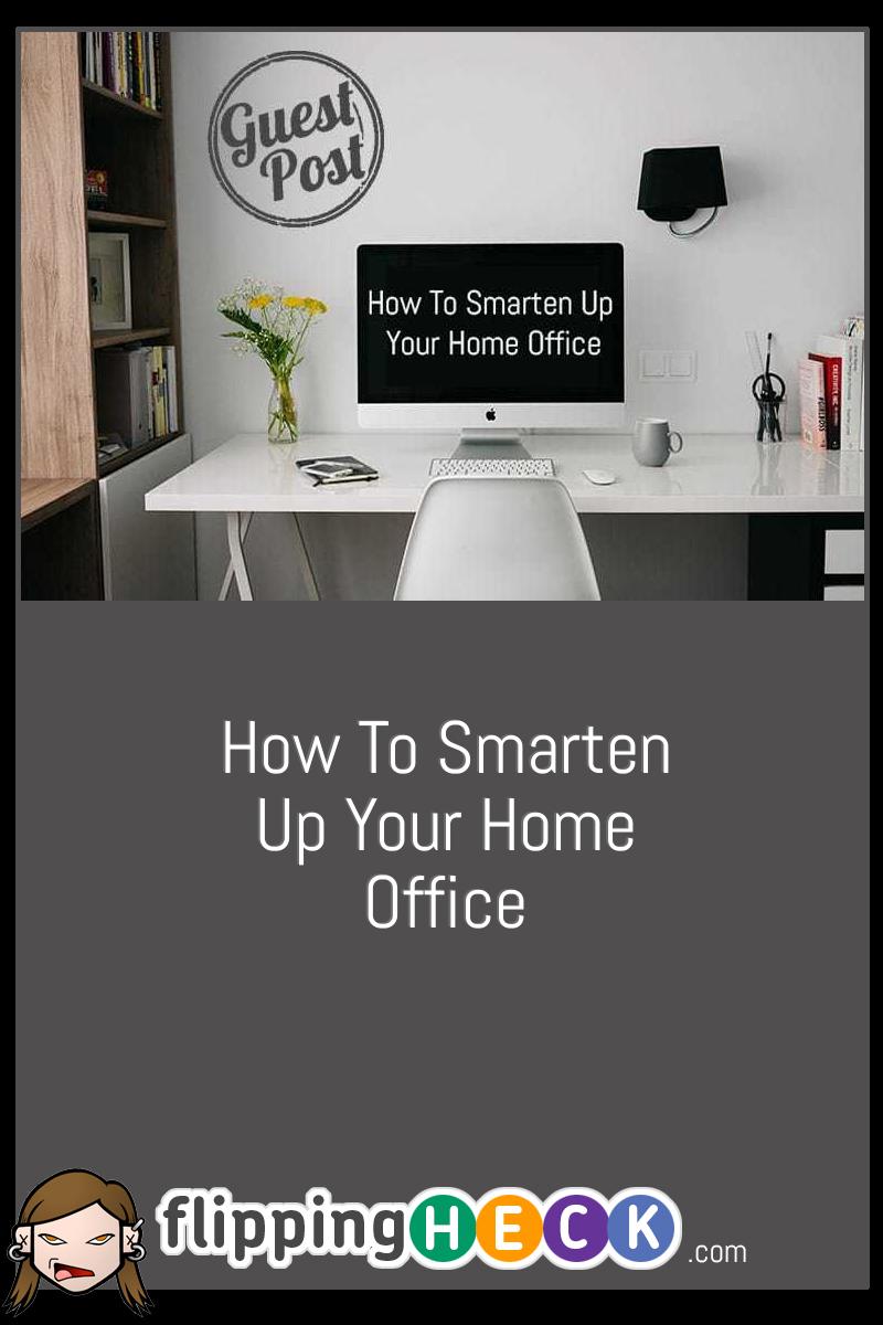 How To Smarten Up Your Home Office