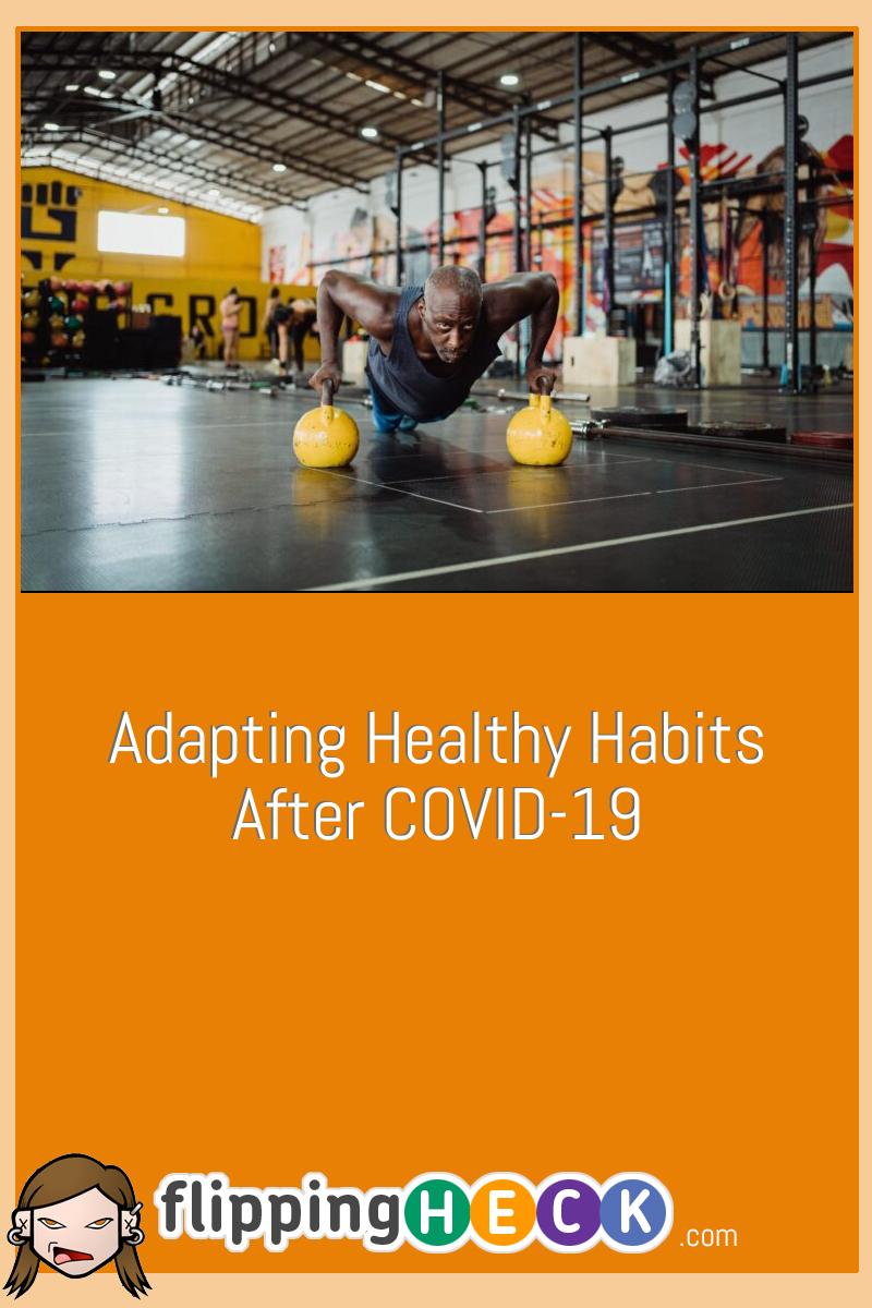 Adapting Healthy Habits After COVID-19