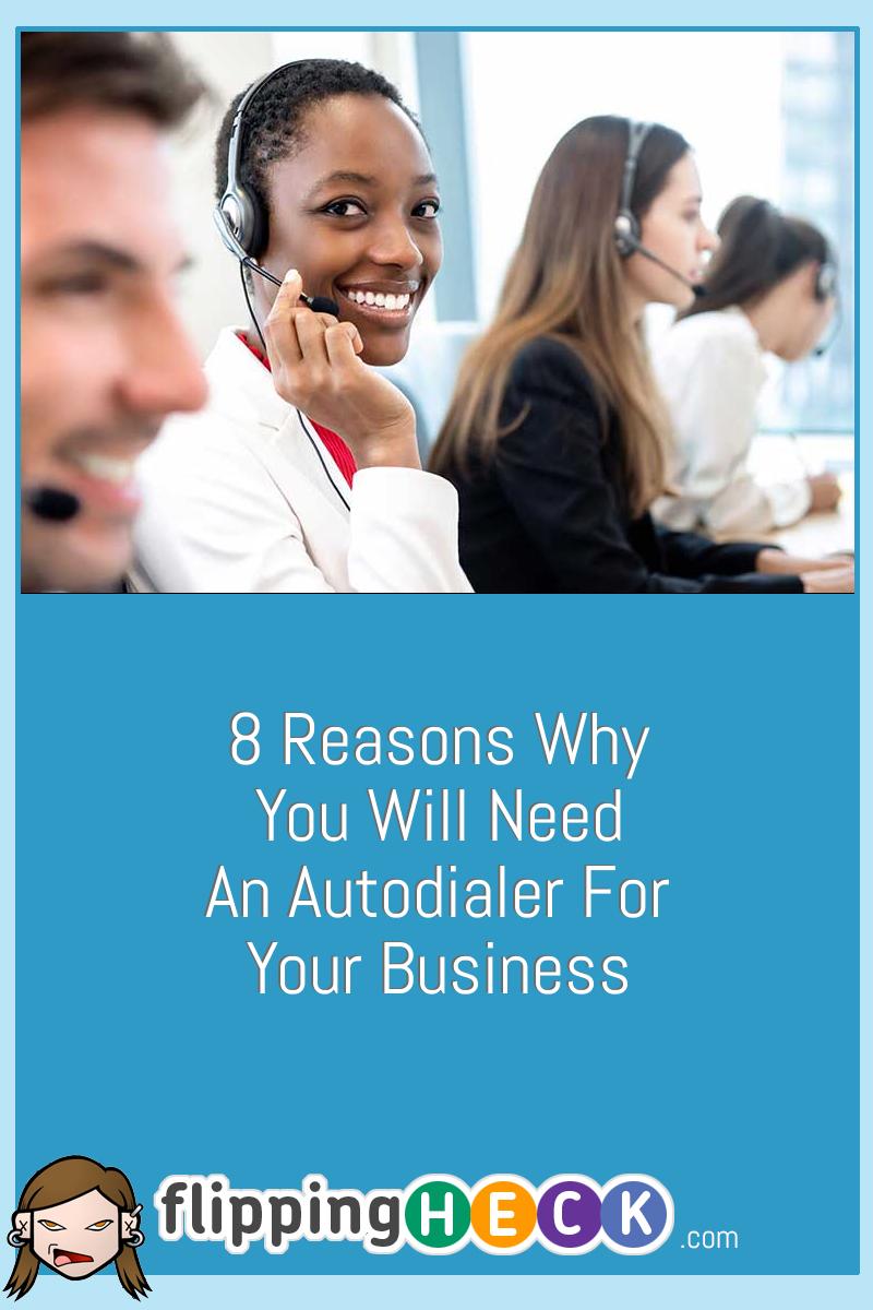 8 Reasons Why You Will Need An Autodialer For Your Business