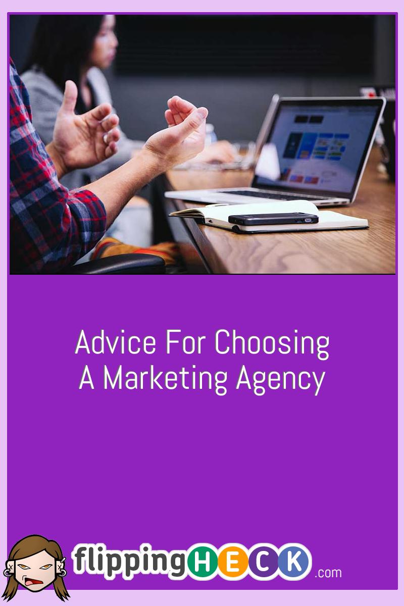 Advice For Choosing A Marketing Agency