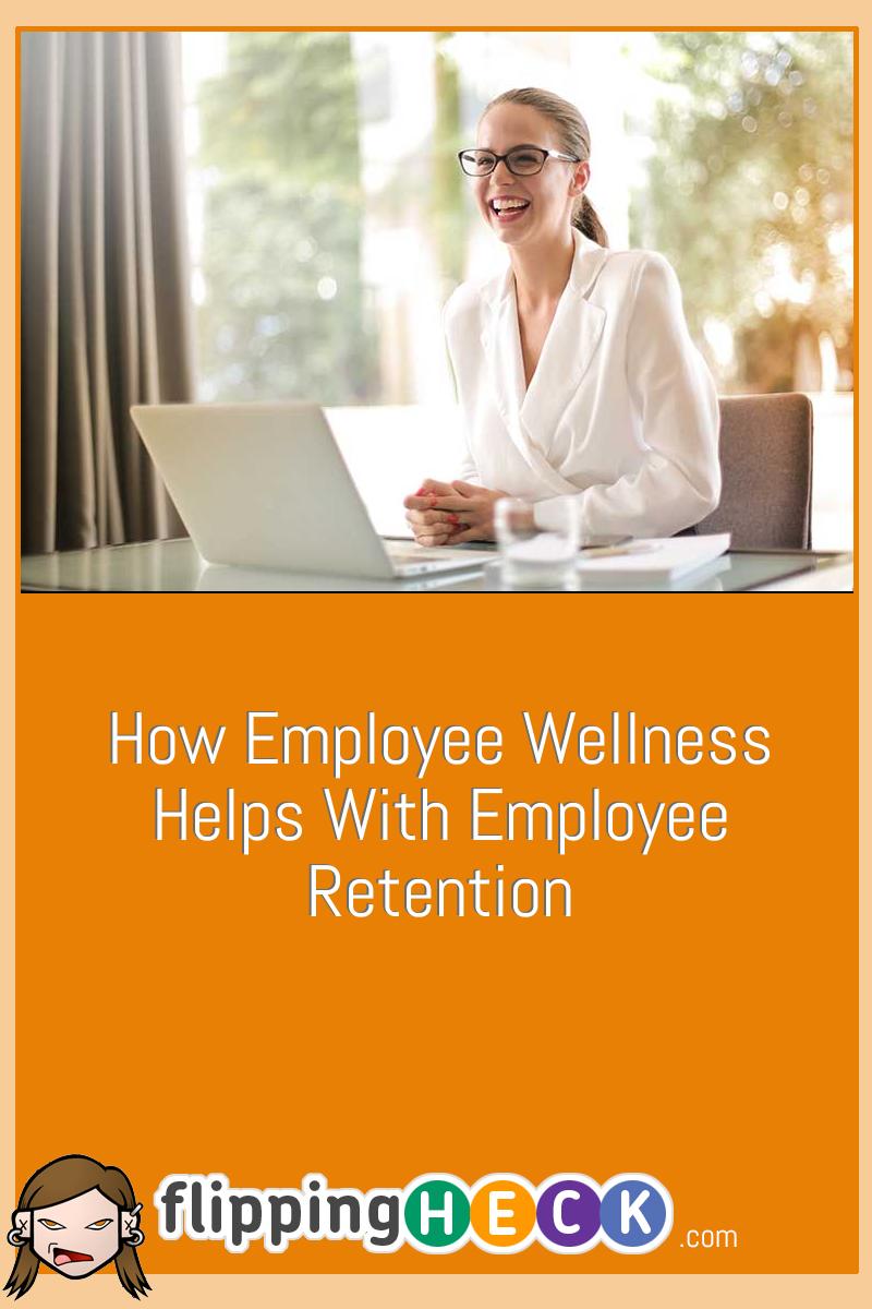 How Employee Wellness Helps With Employee Retention