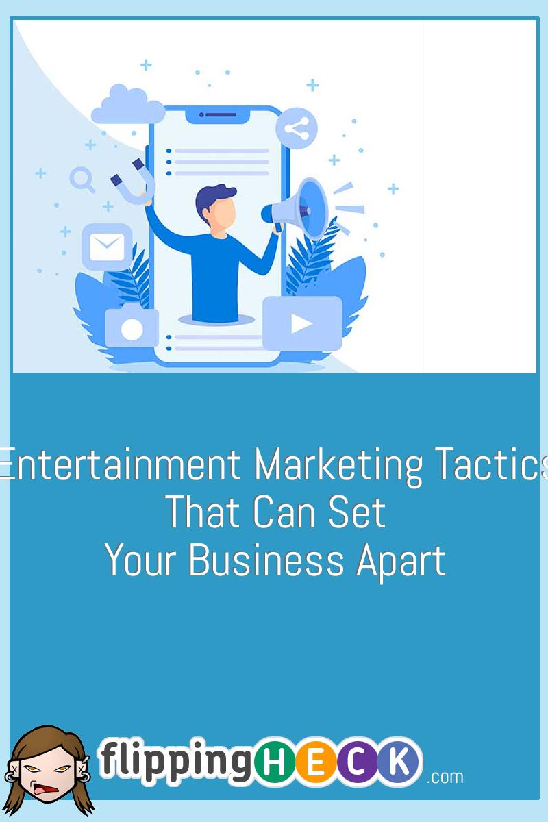 Entertainment Marketing Tactics That Can Set Your Business Apart