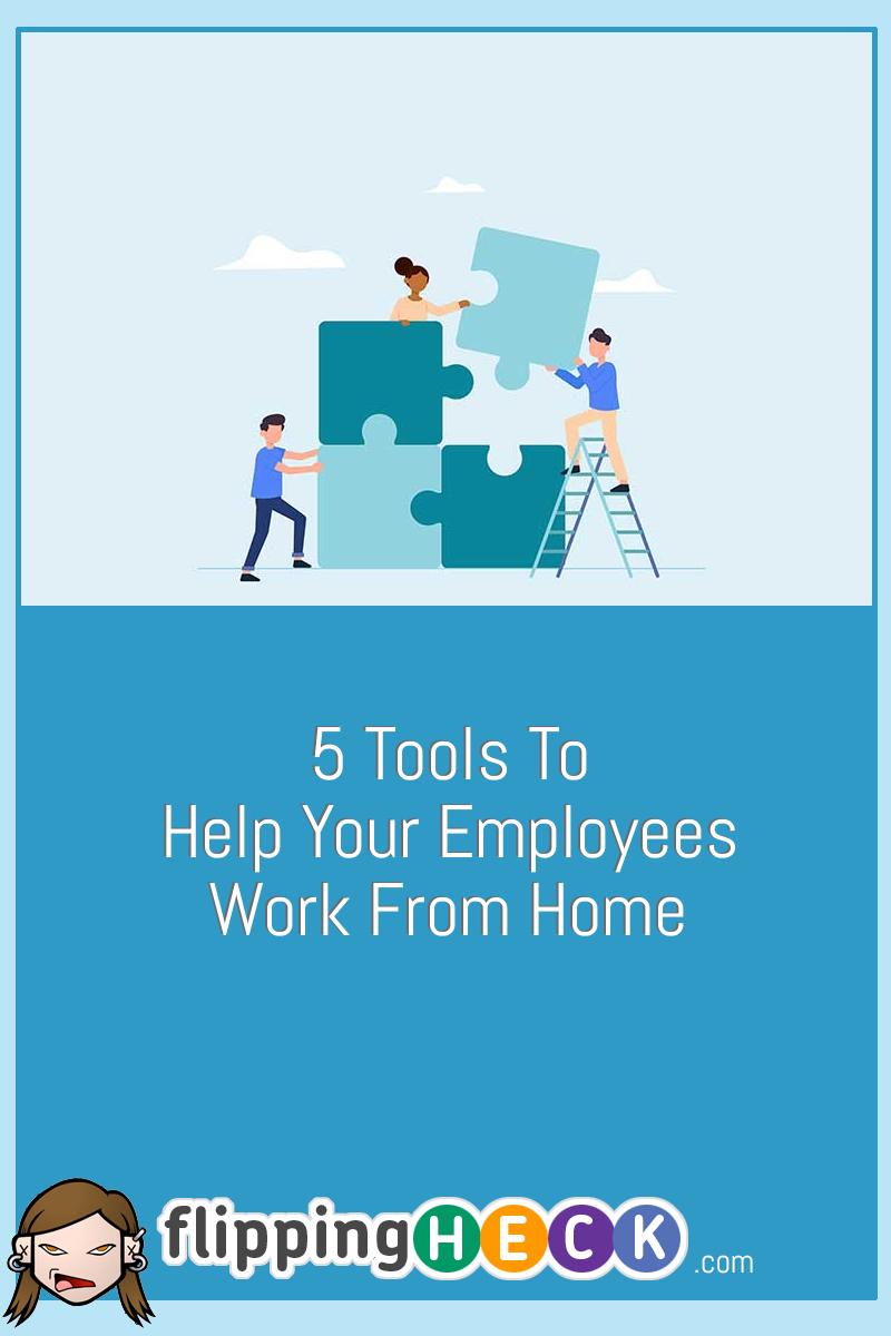 5 Tools to Help Your Employees Work from Home