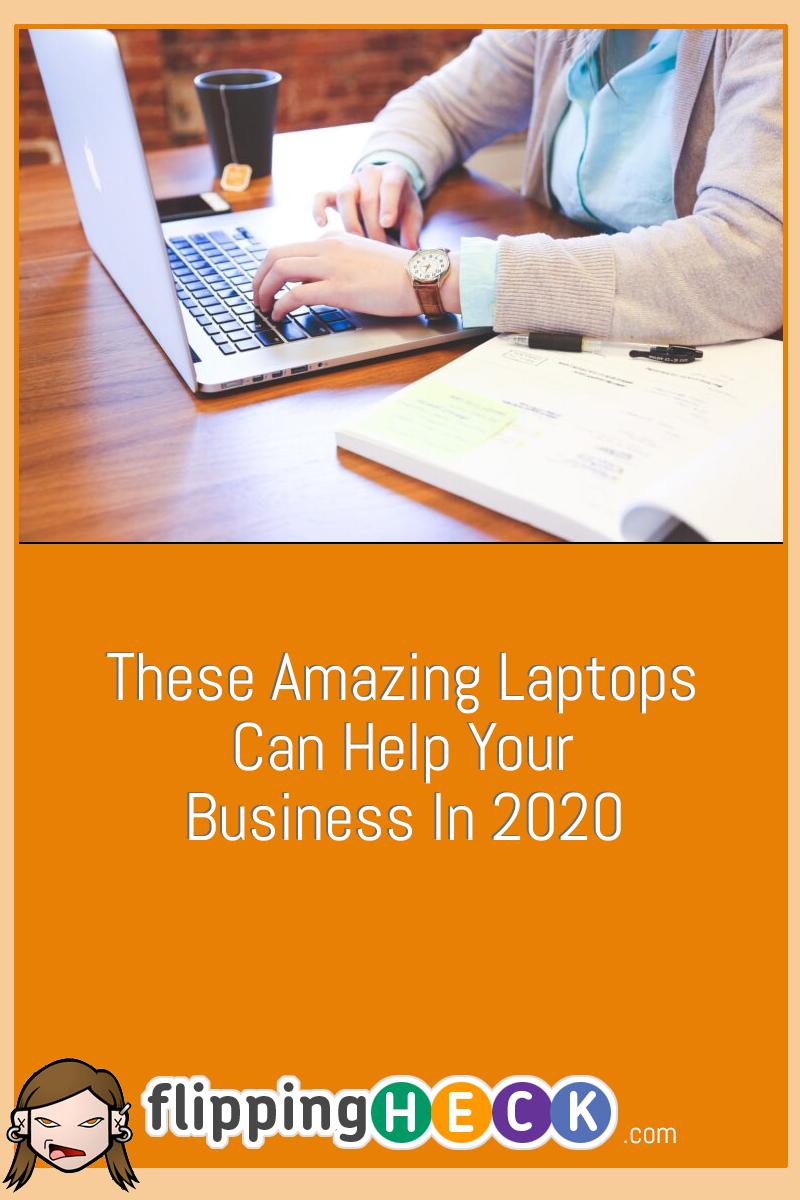These Amazing Laptops Can Help Your Business In 2020