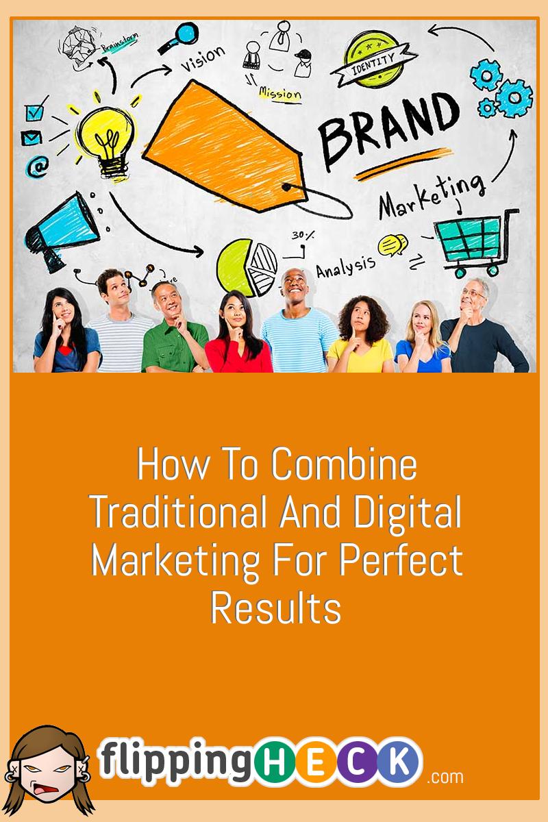 How To Combine Traditional And Digital Marketing For Perfect Results