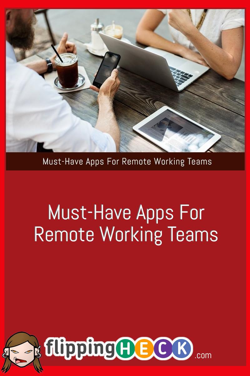 Must-Have Apps For Remote Working Teams