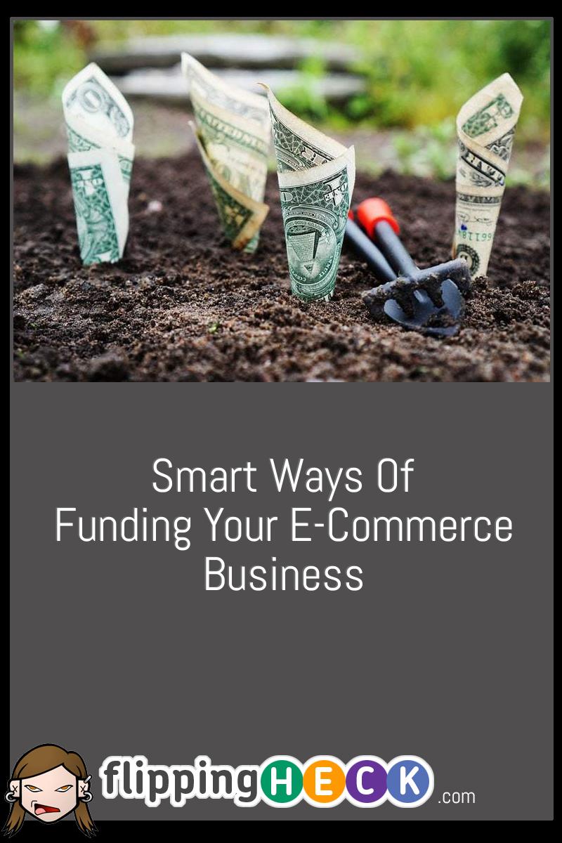 Smart Ways Of Funding Your E-Commerce Business