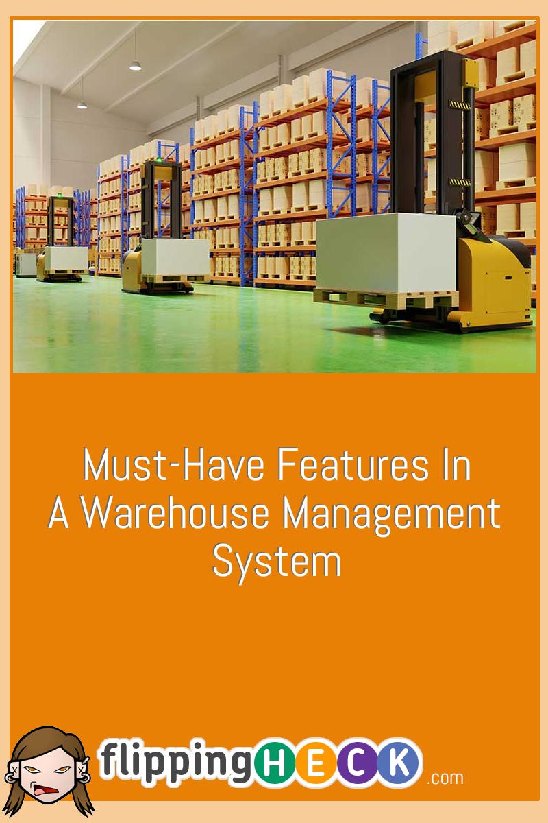 Must-Have Features In A Warehouse Management System