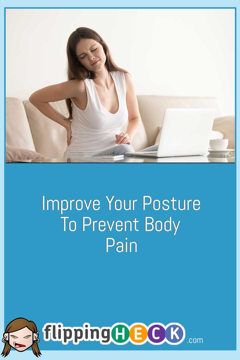 Improve Your Posture to Prevent Body Pain