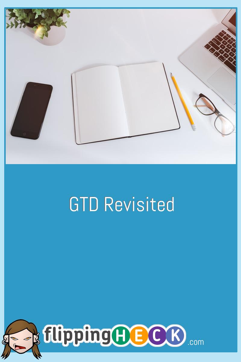 GTD Revisited