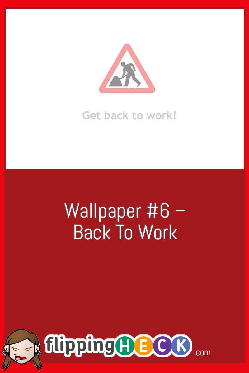 Wallpaper #6 – Back to work