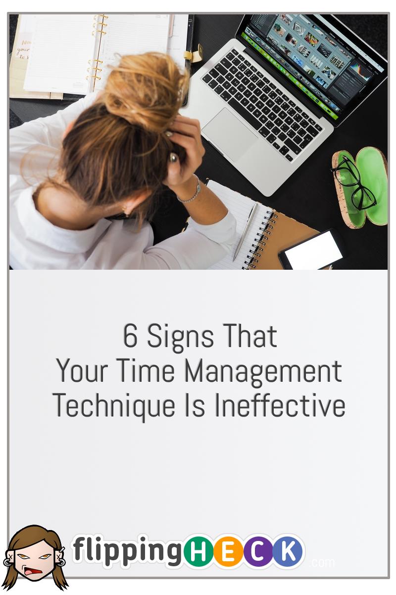 6 Signs That Your Time Management Technique Is Ineffective