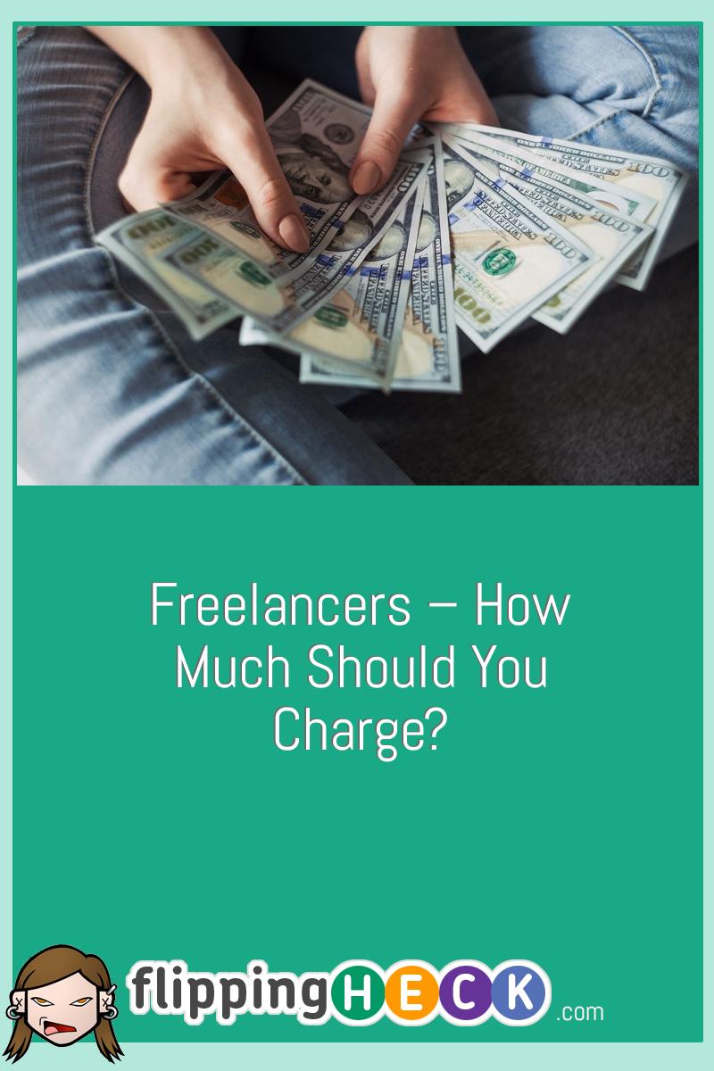 Freelancers – How much should you charge?