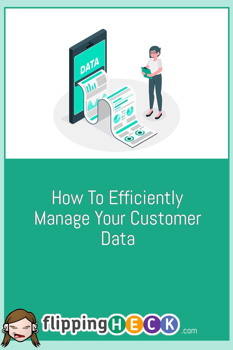 How To Efficiently Manage Your Customer Data