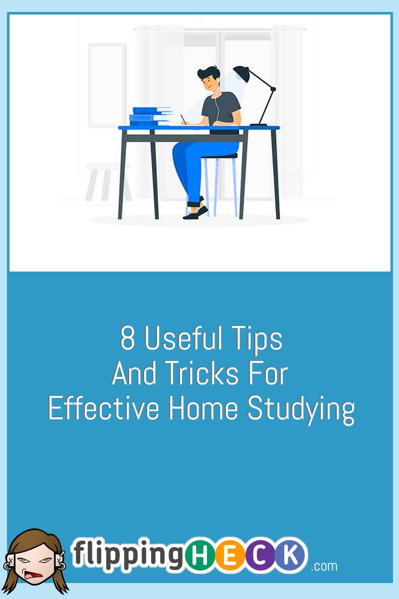 8 Useful Tips And Tricks For Effective Home Studying
