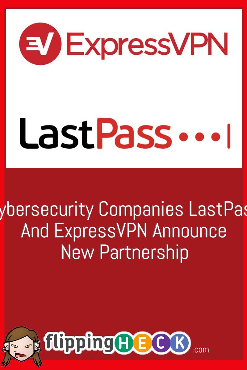 Cybersecurity Companies LastPass And ExpressVPN Announce New Partnership