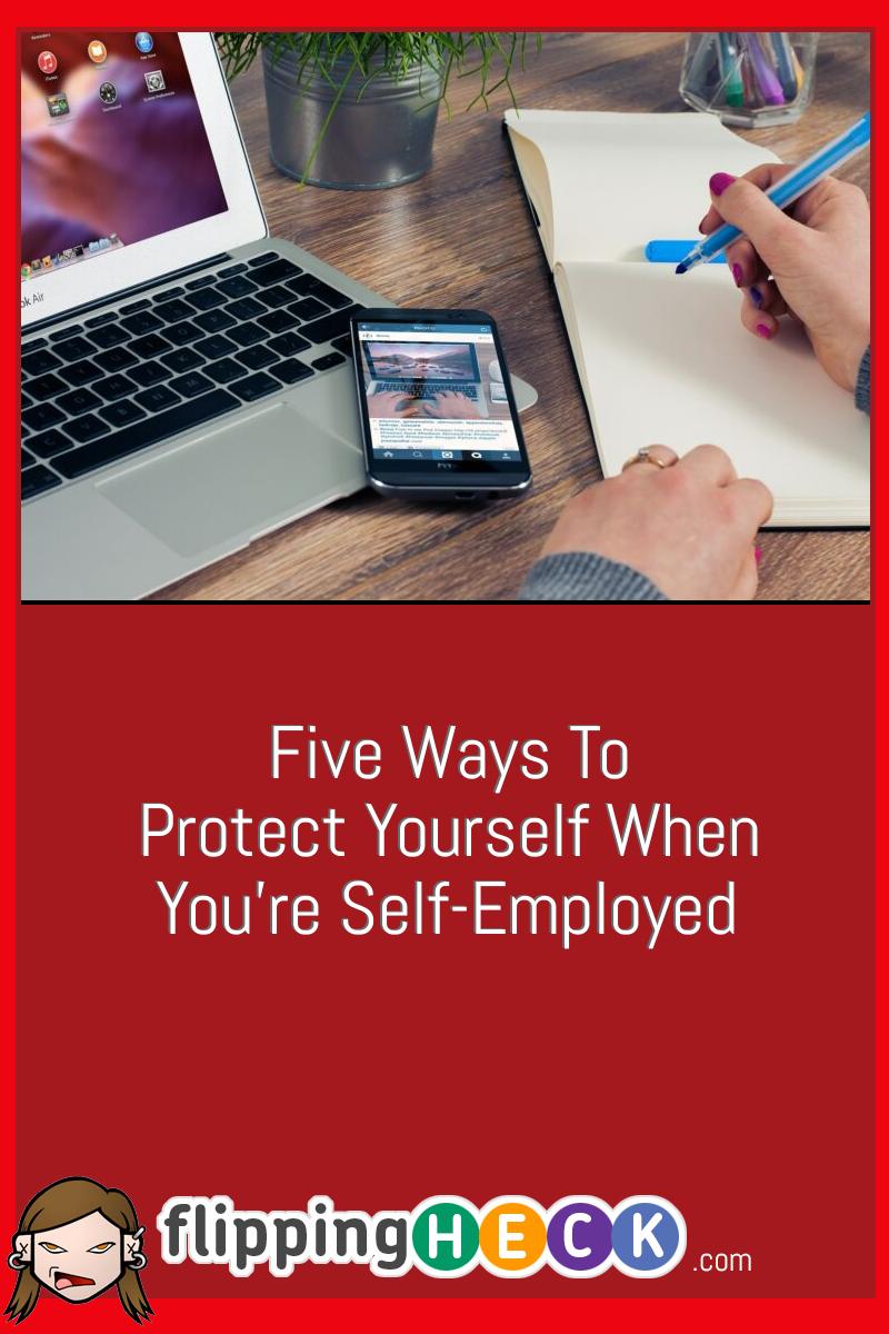 Five Ways To Protect Yourself When You’re Self-Employed